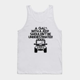 Never underestimate a gal with a jeep Tank Top